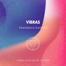 Album cover of Vibras Tranquilizantes para Aliviar el Estrés