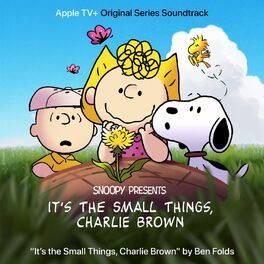 Album cover of It's the Small Things, Charlie Brown (Apple TV+ Original Soundtrack)