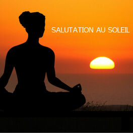 Album cover of Salutation au Soleil: Musique Douce et Musique Piano pour le Yoga, la Méditation, le Bien être, l'Harmonie et la Santé