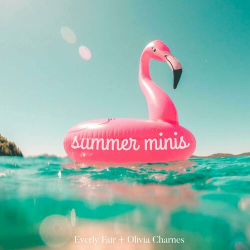 Everly Fair - summer minis : chansons et paroles | Deezer