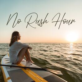 Album cover of No Rush Hour: Slow Down, Relax and Unwind with Ambient Music