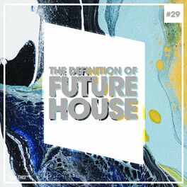 Album cover of The Definition of Future House, Vol. 29