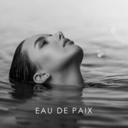 Album cover of Eau de paix: Tonalités d'eau apaisantes pour la méditation reposante, le sommeil et le spa