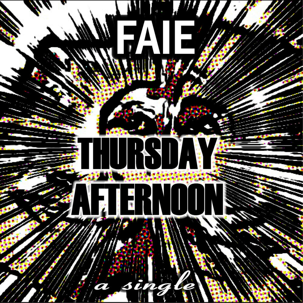 Faie. Saturday afternoon - Single. On Thursday afternoon.