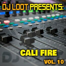 Album cover of DJ Loot Presents: Cali Fire, Vol. 10