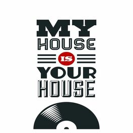 Album cover of My House Is Your House (House Music All Night Long)