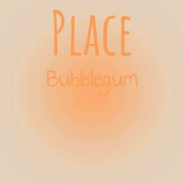 Album cover of Place Bubblegum
