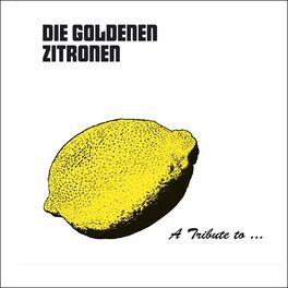 Album cover of A Tribute to: Die Goldenen Zitronen