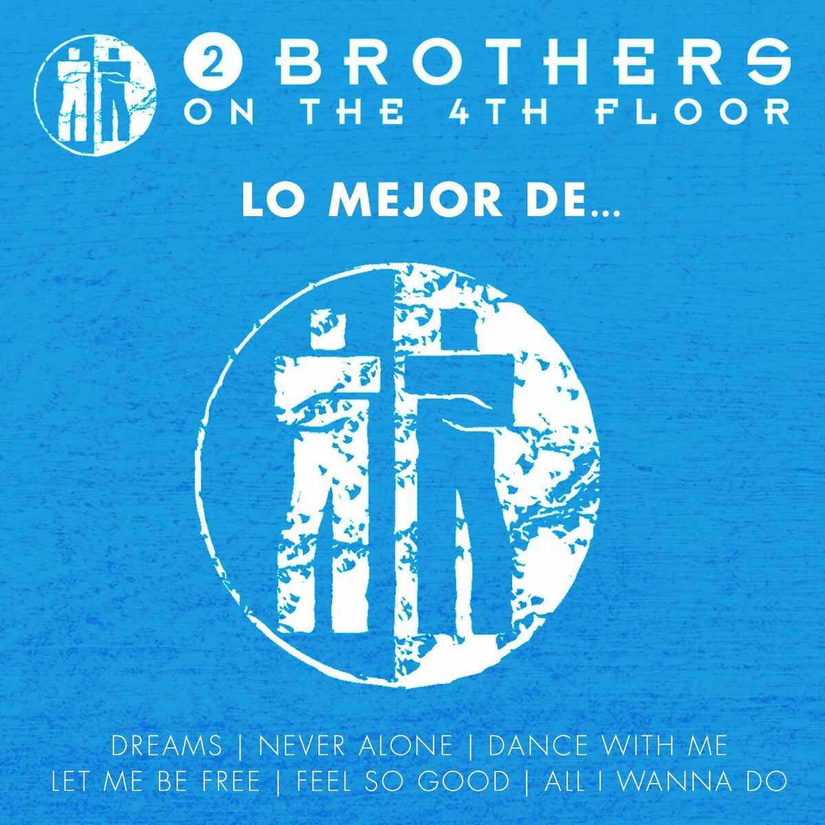 2 Brothers On the 4th Floor - Lo Mejor De 2 Brothers On The 4th Floor:  lyrics and songs | Deezer