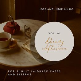 Album cover of Dreamy Afternoon - Pop And Indie Music For Sunlit Laidback Cafes And Bistros, Vol. 02