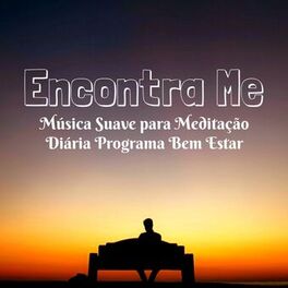 Album cover of Encontra Me - Música Suave para Meditação Diária Programa Bem Estar com Sons da Natureza New Age Ins