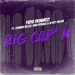 Album cover of Big Cap'N (feat. Icewear Vezzo, M Dot Taylor & Bino Rideaux)