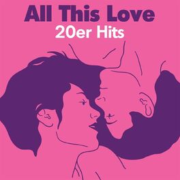 Album cover of All This Love - 20er Hits