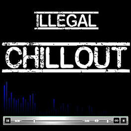 Album cover of Illegal Chill Out