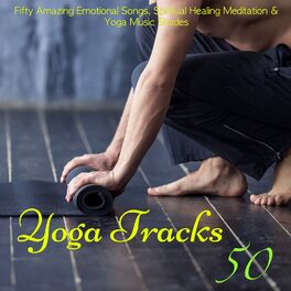 Album cover of 50 Yoga Tracks – Fifty Amazing Emotional Songs, Spiritual Healing Meditation & Yoga Music Shades
