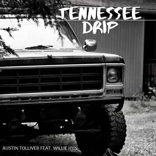 Austin Tolliver Tennessee Drip Feat Willie Hyn Lyrics And Songs Deezer