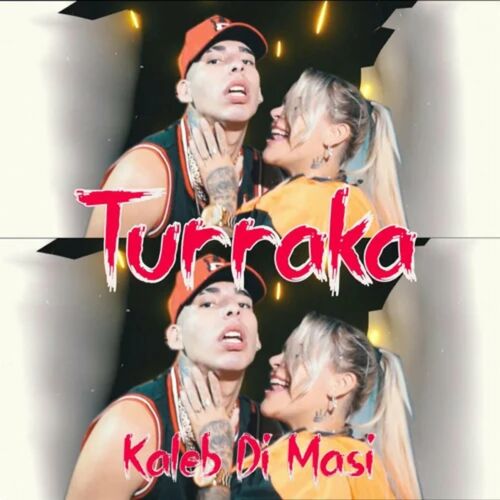 Kaleb Di Masi - Turraka: Letras De Canciones | Deezer