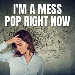 Album cover of I'm a Mess - Pop Right Now
