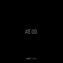 Album cover of Até Dói