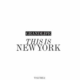 Album cover of GrandLife This Is New York: Volume 2
