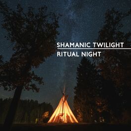 Album cover of Shamanic Twilight (Ritual Night, Native American Music to Remove All Negative Energy)
