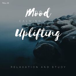 Album cover of Mood Uplifting - Calming Music For Sleep, Relaxation And Study, Vol. 23