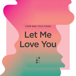 Album cover of Let Me Love You (feat. Chris Crone)