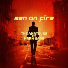 Album cover of Man On Fire (feat. Mark Wade)