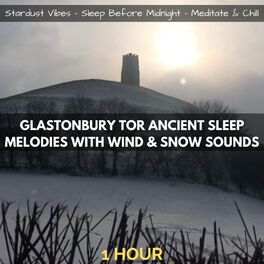 Album cover of Glastonbury Tor Ancient Sleep Melodies with Wind & Snow Sounds: One Hour