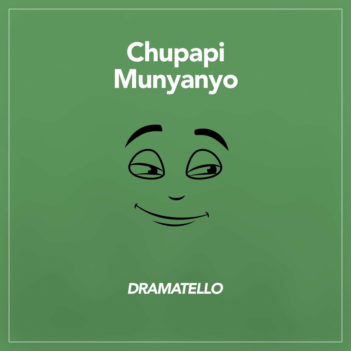 Dramatello - Chupapi Munyanyo: lyrics and songs | Deezer