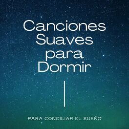 Album cover of Canciones Suaves para Dormir: Canciones Tranquilas para Conciliar el Sueño