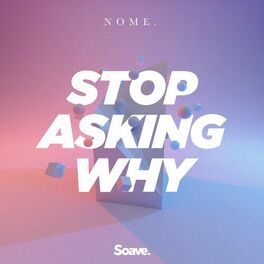 Album cover of Stop Asking Why