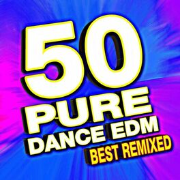 Album cover of 50 Pure Dance Edm Best Remixed