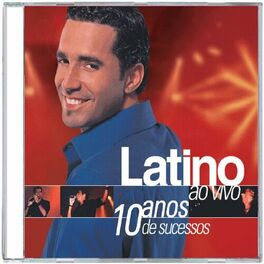 Album cover of Latino: 10 Anos de Sucessos (Ao Vivo)