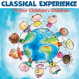Album cover of Classical Experience (To Our Children's Children)