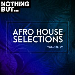 Album cover of Nothing But... Afro House Selections, Vol. 09