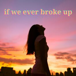 Album cover of if we ever broke up
