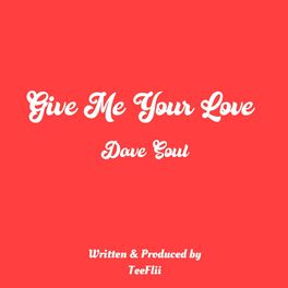 Album cover of Give Me Your Love (feat. TeeFlii)