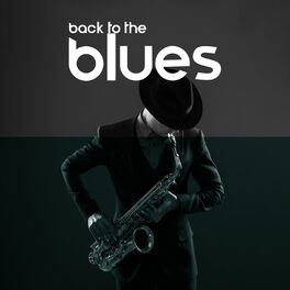 Album cover of Back to the Blues: Jazz Blues for Perfect Evening with Friends, Danceable Music for Good Party and Fun