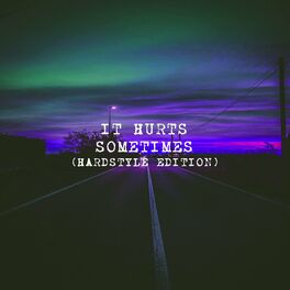 Album cover of IT HURTS SOMETIMES (HARDSTYLE EDITION)