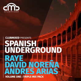 Album cover of Clubmixed Presents Spanish Underground, Vol. 1: Triple Mix Pack - Raye, David Norena, Andres Arias