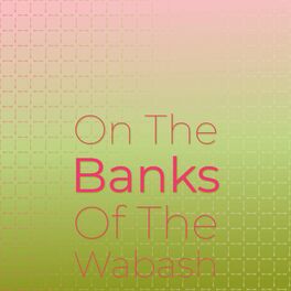 Album cover of On The Banks Of The Wabash
