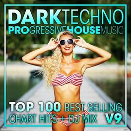 Album cover of Dark Techno & Progressive House Music Top 100 Best Selling Chart Hits + DJ Mix V9
