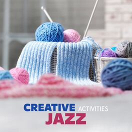 Album cover of Creative Activities Jazz: Cozy Instrumental Music for Creative Mood, Soft BGM for Crocheting & Knitting