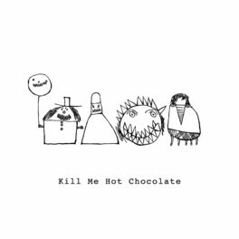 Album cover of Kill Me Hot Chocolate