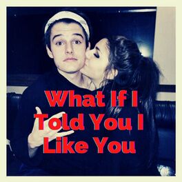 Album cover of What If I Told You I Like You