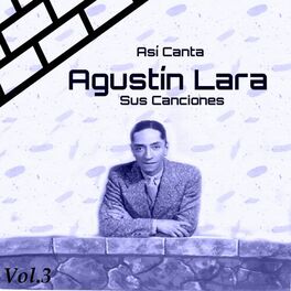 Album cover of Así Canta Agustín Lara Sus Canciones, Vol. 3