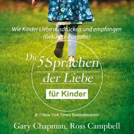 Album cover of Die fünf Sprachen der Liebe für Kinder - Wie Kinder Liebe ausdrücken und empfangen (Gekürzt)