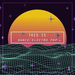 Album cover of This Is Dance/Electro Pop, Vol. 7