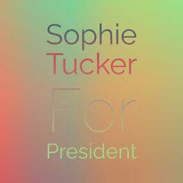 Album cover of Sophie Tucker For President